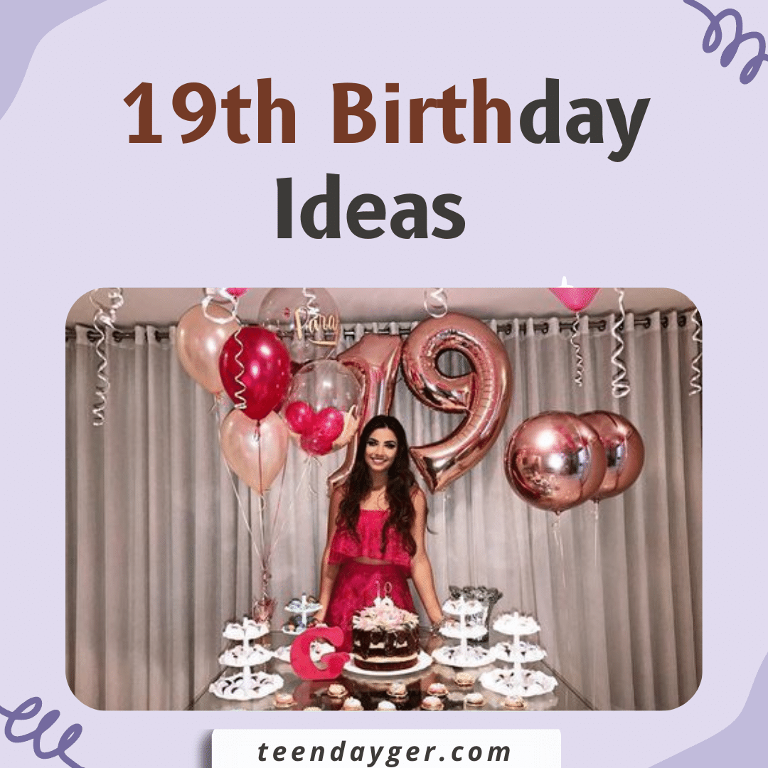 19th Birthday Ideas