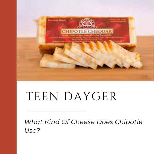 What Kind Of Cheese Does Chipotle Use